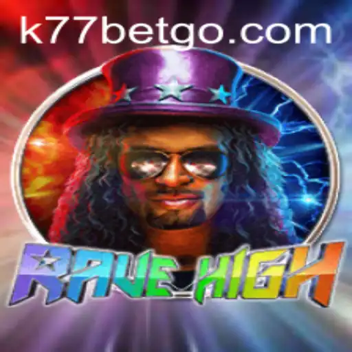 RaveHigh: Descubra o Novo Fenômeno dos Jogos com k77bet.com